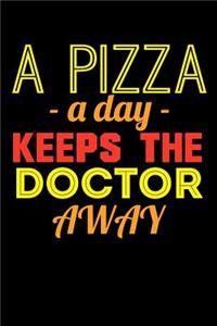 A Pizza A Day Keeps The Doctor Away
