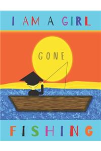 I Am a Girl Gone Fishing