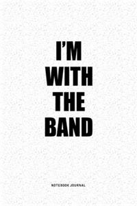 I'm With The Band