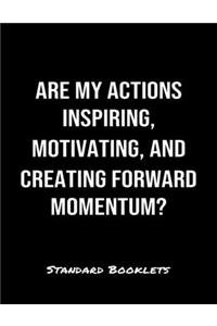 Are My Actions Inspiring Motivating And Creating Forward Momentum?