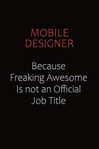 Mobile designer Because Freaking Awesome Is Not An Official job Title