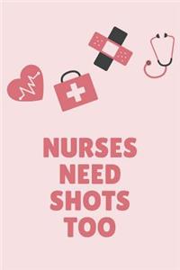 Nurses Need Shots Too