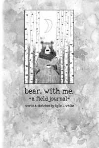 bear. with me.