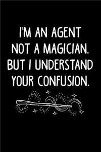 I'm an Agent Not a Magician, But I Understand Your Confusion.