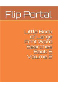 Little Book of Large Print Word Searches Book 5 Volume 2