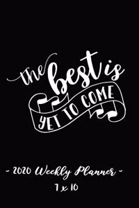2020 Weekly Planner - The Best Is Yet to Come