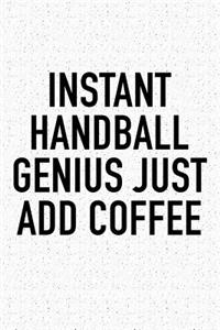 Instant Handball Genius Just Add Coffee