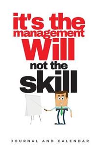It's The Management Will Not The Skill