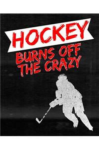 Hockey Burns Off the Crazy