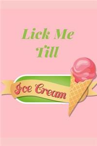 Lick Me Till Ice Cream