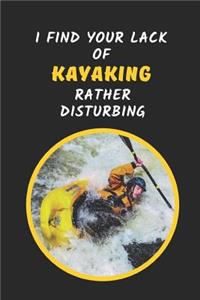 I Find Your Lack Of Kayaking Rather Disturbing