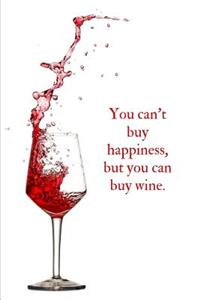 You can't buy happiness, but you can buy wine.
