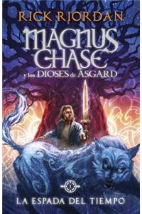 La Espada del Tiempo: Magnus Chase Y Los Dioses de Asgard, Libro 1