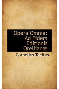 Opera Omnia: Ad Fidem Editionis Orellian