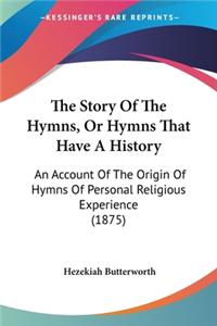 Story Of The Hymns, Or Hymns That Have A History