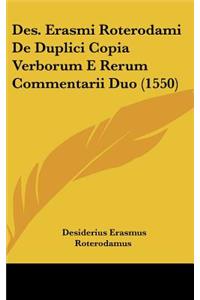 Des. Erasmi Roterodami de Duplici Copia Verborum E Rerum Commentarii Duo (1550)