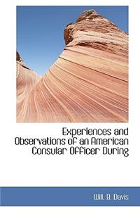 Experiences and Observations of an American Consular Officer During