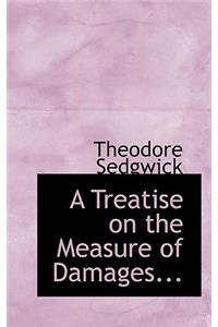 A Treatise on the Measure of Damages...