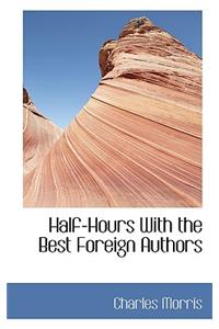 Half-Hours with the Best Foreign Authors
