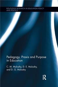 Pedagogy, Praxis and Purpose in Education