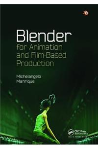 Blender for Animation and Film-Based Production