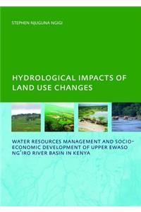 Hydrological Impacts of Land Use Changes on Water Resources Management and Socio-Economic Development of the Upper Ewaso Ng'iro River Basin in Kenya
