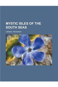 Mystic Isles of the South Seas.