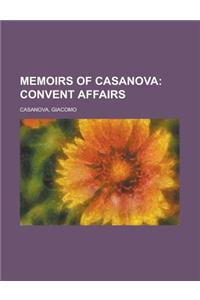 Memoirs of Casanova - Volume 08; Convent Affairs