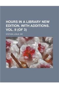 Hours in a Library New Edition, with Additions. Vol. II (of 3)