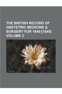 The British Record of Obstetric Medicine & Surgery for 1848-[1849] Volume 2