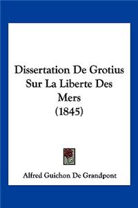 Dissertation De Grotius Sur La Liberte Des Mers (1845)