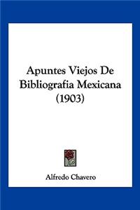 Apuntes Viejos De Bibliografia Mexicana (1903)
