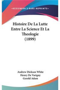 Histoire de la Lutte Entre La Science Et La Theologie (1899)