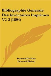 Bibliographie Generale Des Inventaires Imprimes V2-3 (1894)