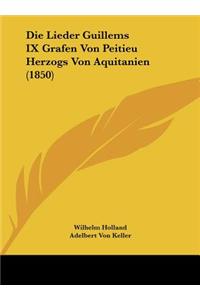 Die Lieder Guillems IX Grafen Von Peitieu Herzogs Von Aquitanien (1850)