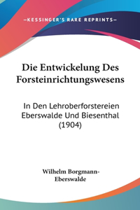 Die Entwickelung Des Forsteinrichtungswesens