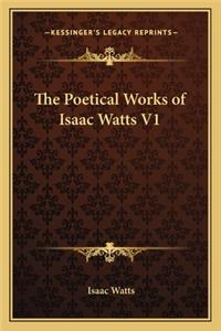 The Poetical Works of Isaac Watts V1