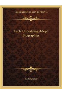 Facts Underlying Adept Biographies