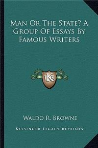 Man or the State? a Group of Essays by Famous Writers