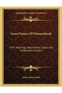 Some Names Of Womanhood