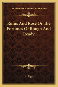 Rufus and Rose or the Fortunes of Rough and Ready