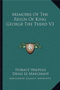 Memoirs Of The Reign Of King George The Third V3