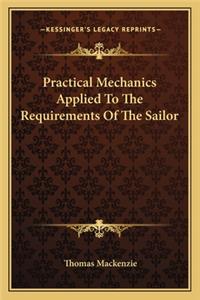 Practical Mechanics Applied to the Requirements of the Sailor