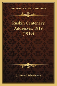 Ruskin Centenary Addresses, 1919 (1919)