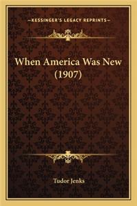When America Was New (1907)