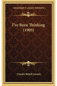 I've Been Thinking (1905)