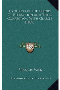 Lectures On The Errors Of Refraction And Their Correction With Glasses (1889)