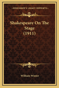 Shakespeare on the Stage (1911)