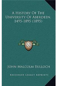 History Of The University Of Aberdeen, 1495-1895 (1895)