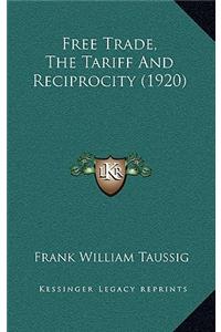 Free Trade, the Tariff and Reciprocity (1920)